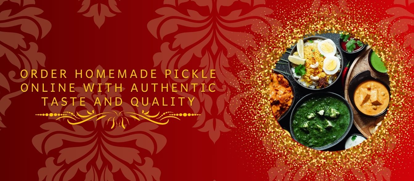 Order Homemade Pickle Online with Authentic Taste and Quality